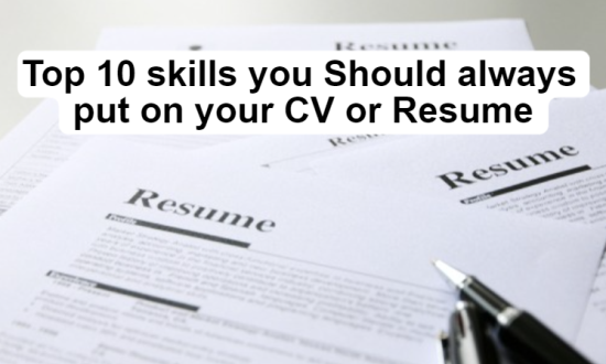 Top 10 skills you Should always put on your CV or Resume